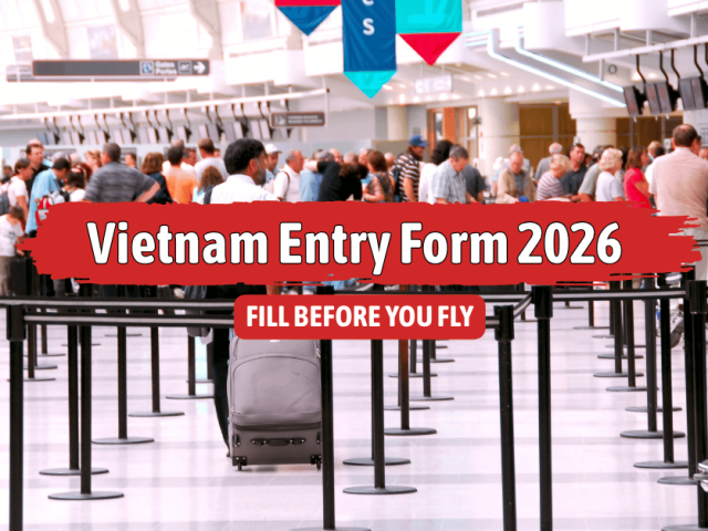 Vietnam Pre-Arrival Form 2026 : Everything You Need to Know Before Visiting Vietnam